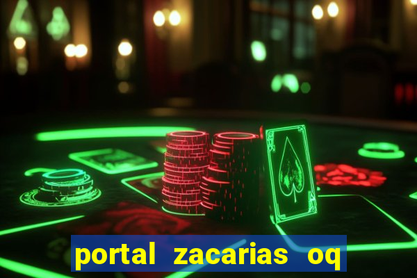 portal zacarias oq q e para falar